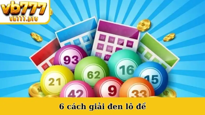 6 Cách Giải Đen Lô Đề
