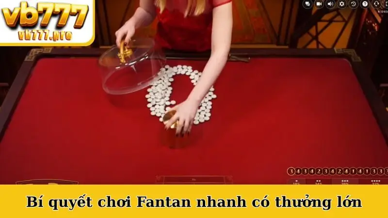 Bí quyết chơi Fantan nhanh có thưởng lớn