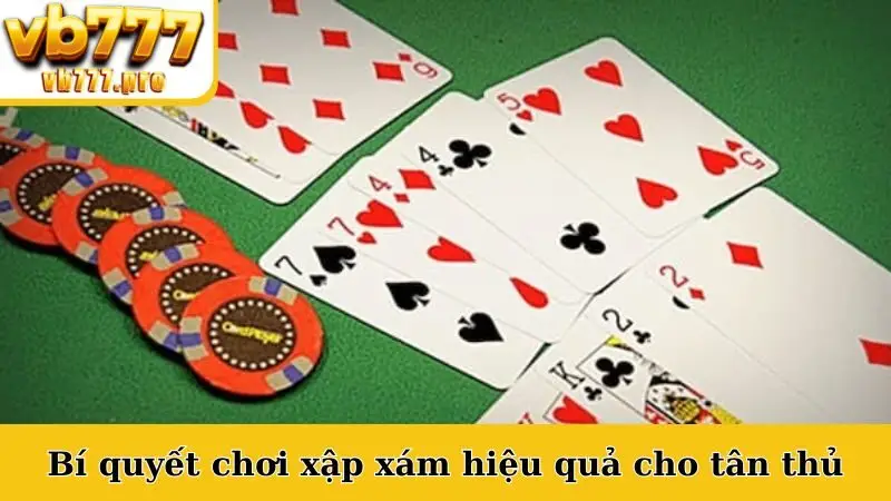 Bí quyết chơi xập xám hiệu quả cho tân thủ
