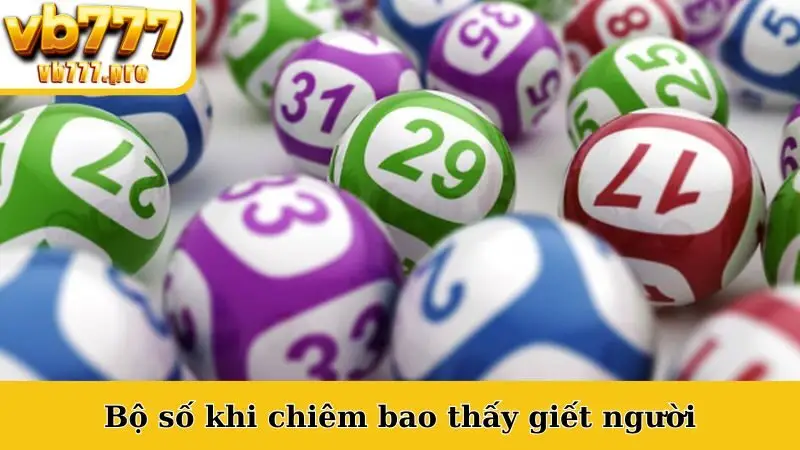 Bộ số khi chiêm bao thấy giết người