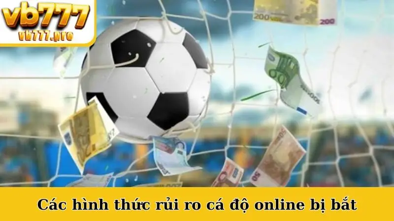 Các hình thức rủi ro cá độ online bị bắt