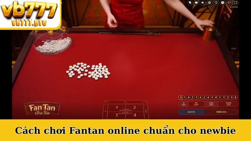 Cách chơi Fantan online chuẩn cho newbie