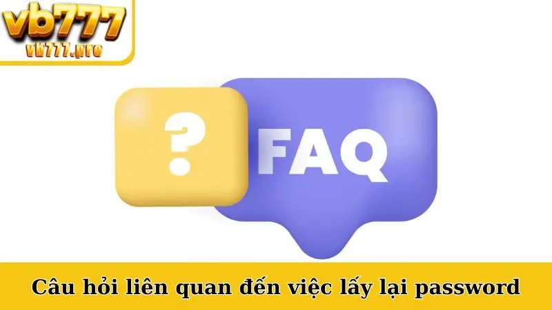 Câu hỏi liên quan đến việc lấy lại password