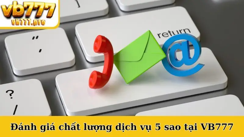 Đánh giá chất lượng dịch vụ 5 sao tại VB777