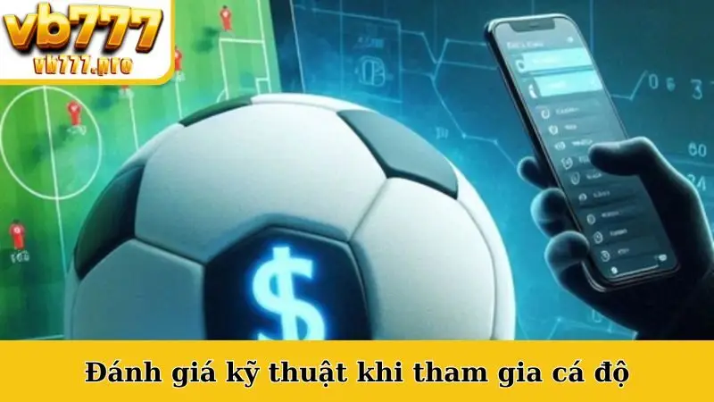 Đánh giá kỹ thuật khi tham gia cá độ