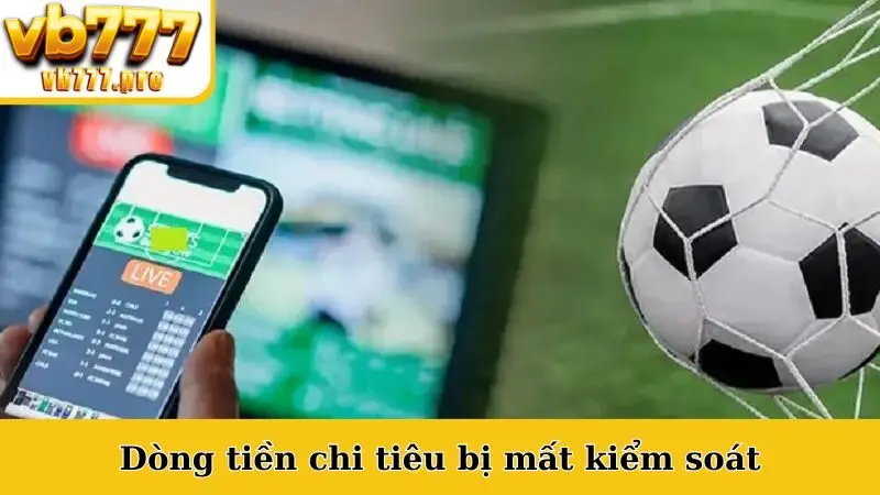 Dòng tiền chi tiêu bị mất kiểm soát