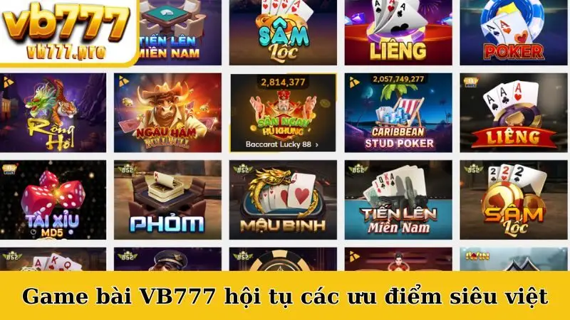 Game bài VB777 hội tụ các ưu điểm siêu việt