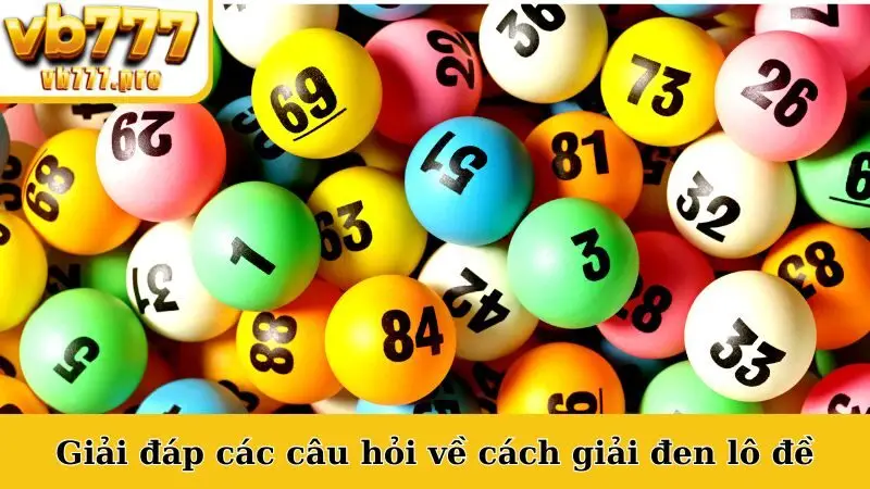 Giải đáp các câu hỏi về cách giải đen lô đề