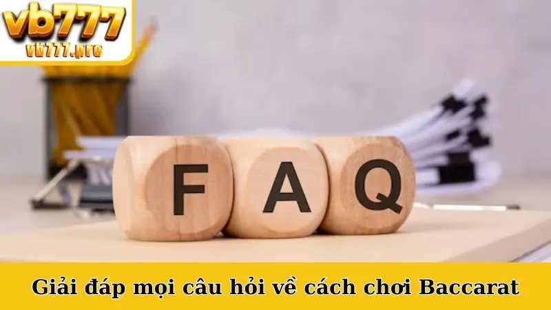 Giải đáp mọi câu hỏi về cách chơi Baccarat