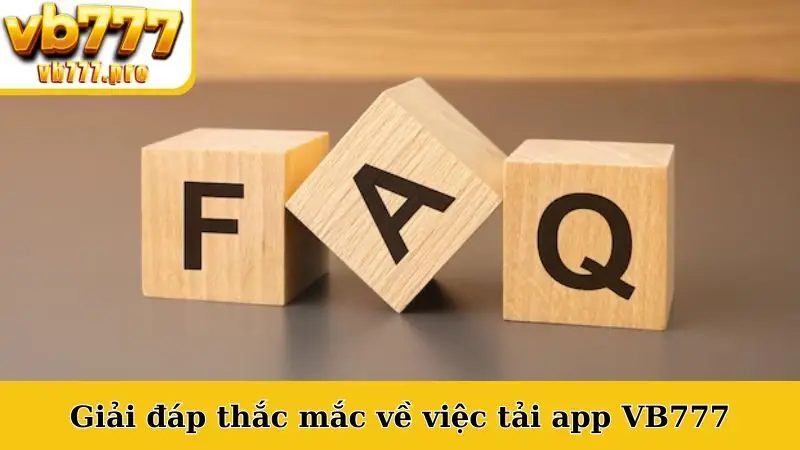 Giải đáp thắc mắc về việc tải app VB777