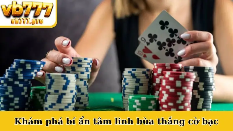 Khám phá bí ẩn tâm linh bùa thắng cờ bạc