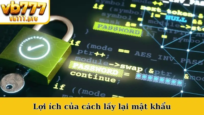 Lợi ích của cách lấy lại mật khẩu