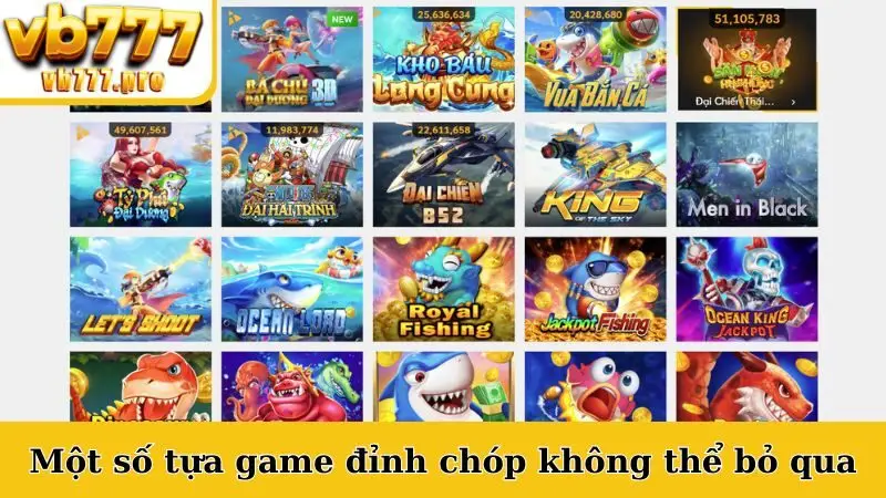 Một số tựa game đỉnh chóp không thể bỏ qua