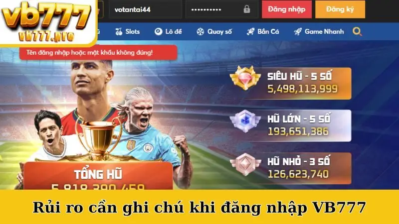 Rủi ro cần ghi chú khi đăng nhập VB777