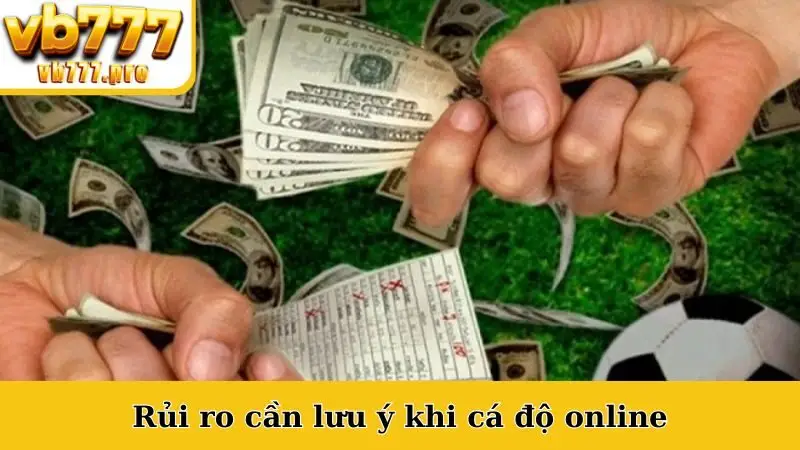 Rủi ro cần lưu ý khi cá độ online