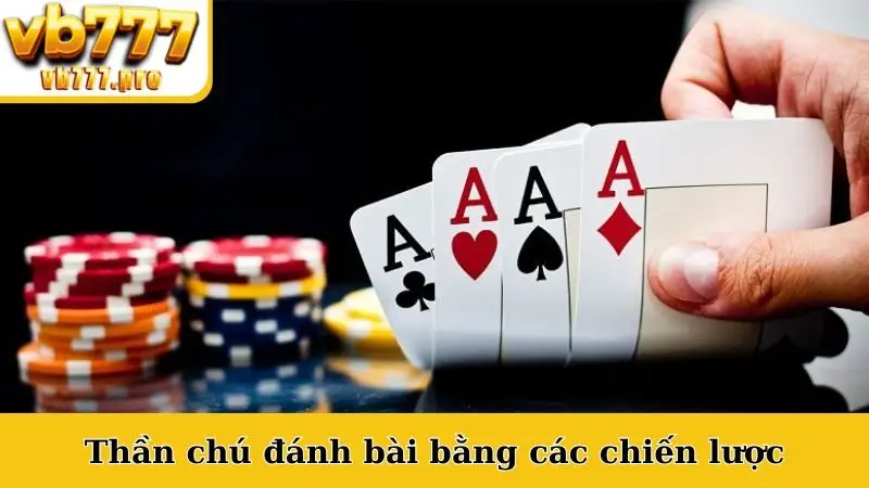 Thần chú đánh bài bằng các chiến lược