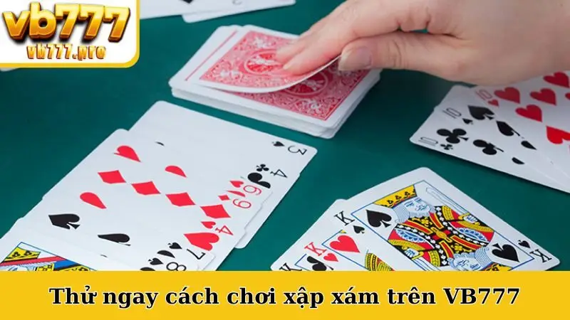 Thử ngay cách chơi xập xám trên VB777