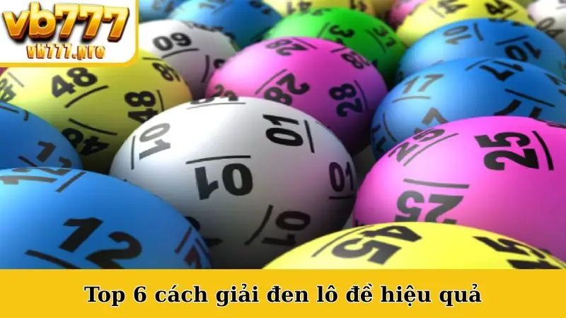 Top 6 cách giải đen lô đề hiệu quả